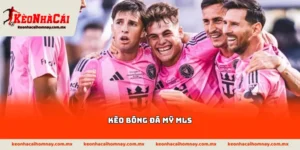 Kèo bóng đá Mỹ MLS
