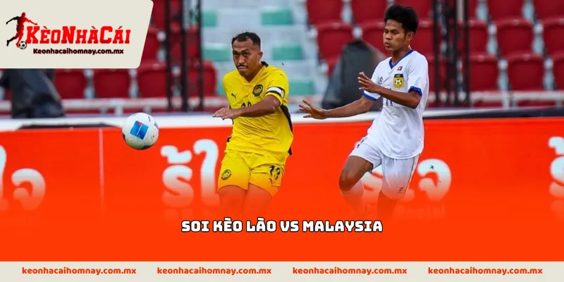 Soi kèo Lào vs Malaysia