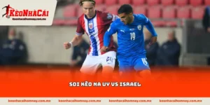 Soi kèo Na Uy vs Israel